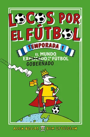 LOCOS POR EL FÚTBOL. TEMPORADA 1.EL MUNDO GOBERNADO POR EL FÚTBOL