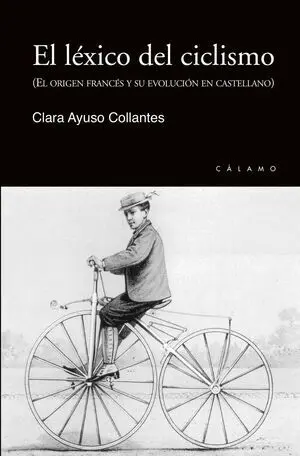 EL LÉXICO DEL CICLISMO. EL ORIGEN FRANCÉS Y SU EVOLUCIÓN EN CASTELLANO