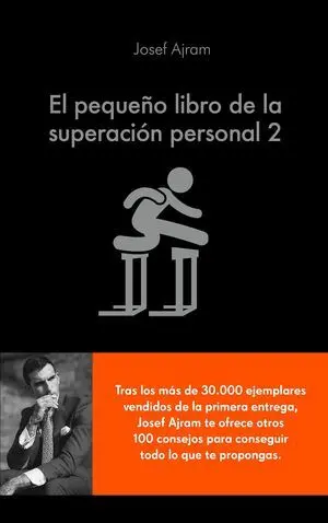 EL PEQUEÑO LIBRO DE LA SUPERACIÓN PERSONAL 2. ÉCHALE MÁS GASOLINA A TU CEREBRO Y CONSIGUE TODO LO QUE TE PROPONGAS