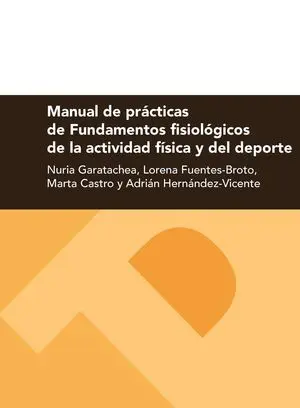 MANUAL DE PRÁCTICAS DE FUNDAMENTOS FISIOLÓGICOS DE LA ACTIVIDAD FÍSICA Y DEL DEPORTE