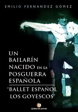 UN BAILARÍN NACIDO EN LA POSGUERRA ESPAÑOLA. BALLET ESPAÑOL LOS GOYESCOS