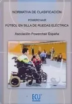 NORMATIVA DE CLASIFICACIÓN POWERCHAIR FÚTBOL EN SILLA DE RUEDAS ELÉCTRICA NORMATIVA DE CLASIFICACIÓN POWERCHAIR FÚTBOL EN SILLA DE RUEDAS ELÉCTRICA