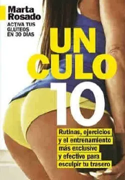 UN CULO 10. RUTINAS, EJERCICIOS Y EL ENTRENAMIENTO MAS EXCLUSIVO PARA ESCULPIIR