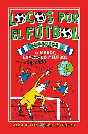 LOCOS POR EL FÚTBOL. TEMPORADA 2. EL MUNDO SALVADO POR EL FÚTBOL