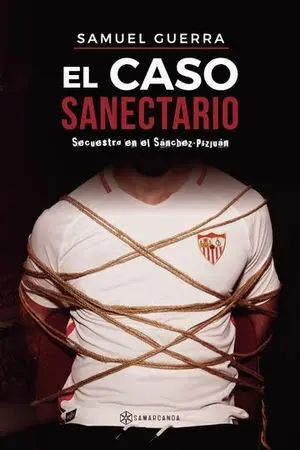 EL CASO SANECTARIO. SECUESTRO EN EL SÁNCHEZ PIZJUÁN