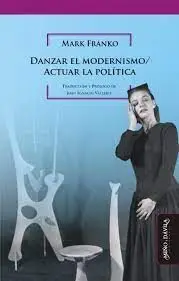 DANZAR EL MODERNISMO / ACTUAR LA POLÍTICA