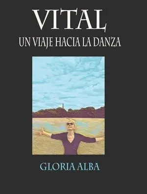 VITAL. UN VIAJE HACIA LA DANZA