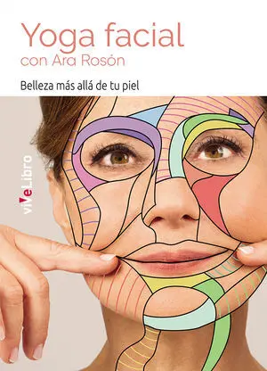 YOGA FACIAL CON ARA ROSÓN. BELLEZA MÁS ALLÁ DE TU PIEL YOGA FACIAL CON ARA ROSÓN. BELLEZA MÁS ALLÁ DE TU PIEL