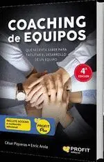 COACHING DE EQUIPOS 4ª ED. QUÉ NECESITA SABER PARA FACILITAR EL DESARROLLO DE UN EQUIPO