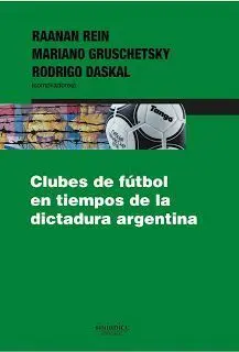 CLUBES DE FÚTBOL EN TIEMPOS DE LA DICTADURA ARGENTINA