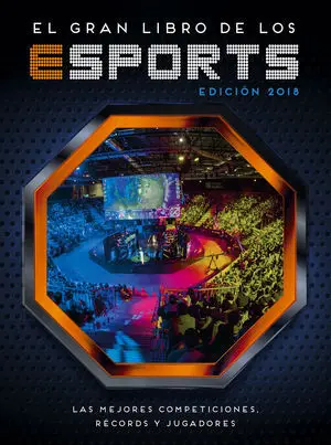 EL GRAN LIBRO DE LOS ESPORTS (EDICIÓN 2018). LAS MEJORES COMPETICIONES, RÉCORDS Y JUGADORES