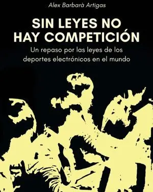 SIN LEYES NO HAY COMPETICIÓN. UN REPASO POR LAS LEYES DE LOS DEPORTES ELECTRÓNICOS EN EL MUNDO