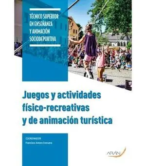 JUEGOS Y ACTIVIDADES FÍSICO - RECREATIVAS Y DE ANIMACIÓN TURÍSTICA