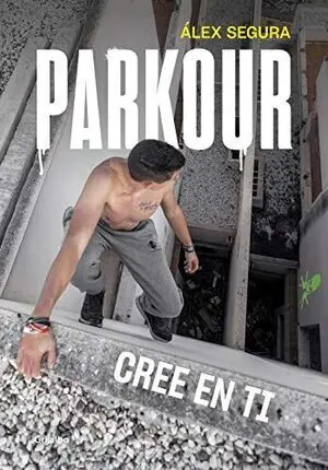 PARKOUR. CREE EN TI PARKOUR. CREE EN TI