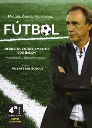 FÚTBOL MEDIOS DE ENTRENAMIENTO CON BALÓN 4ª ED ACTUALIZADA METODOLOGÍA Y APLICACIÓN PRÁCTICA