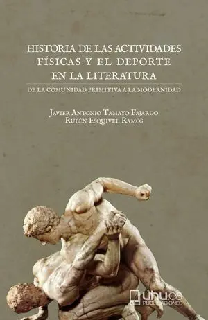 HISTORIA DE LAS ACTIVIDADES FÍSICAS Y EL DEPORTE EN LA LITERATURA. DE LA COMUNIDAD PRIMITIVA A LA MODERNIDAD