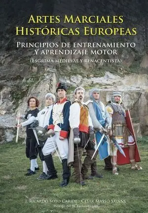 ARTES MARCIALES HISTÓRICAS EUROPEAS: PRINCIPIOS DE ENTRENAMIENTO Y APRENDIZAJE MOTOR (ESGRIMA MEDIEVAL Y RENACENTISTA)