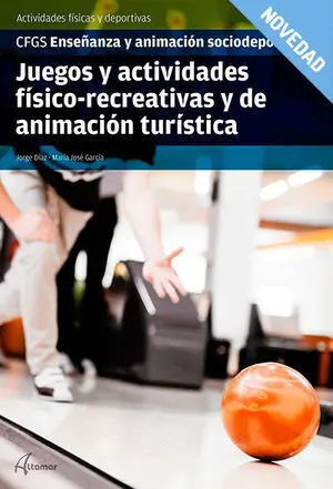 JUEGOS Y ACTIVIDADES FÍSICO-RECREATIVAS Y DE ANIMACIÓN TURÍSTICA