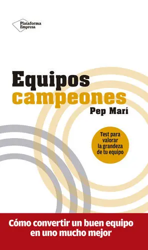 EQUIPOS CAMPEONES: CÓMO CONVERTIR UN BUEN EQUIPO EN UNO MUCHO MEJOR