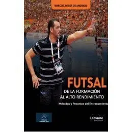 FUTSAL. DE LA FORMACIÓN AL ALTO RENDIMIENTO