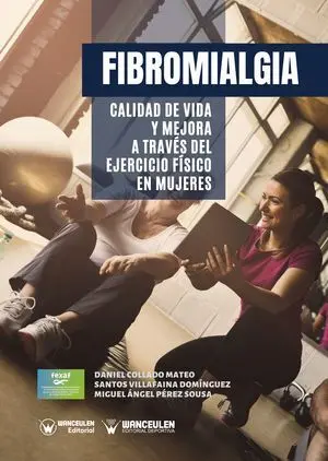 FIBROMIALGIA: CALIDAD DE VIDA Y MEJORA A TRAVÉS DEL EJERCICIO FÍSICO EN MUJERES