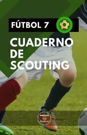 FÚTBOL 7. CUADERNO DE SCOUTING