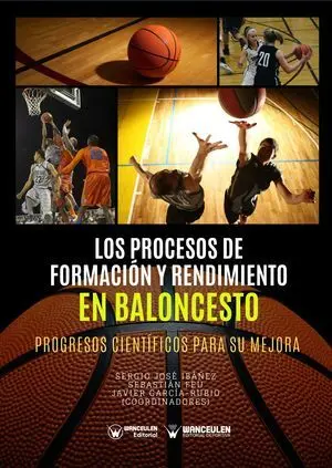 LOS PROCESOS DE FORMACIÓN Y RENDIMIENTO EN BALONCESTO: PROGRESOS CIENTÍFICOS PARA SU MEJORA