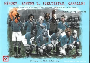 HÉROES, SANTOS Y... ¡CELTISTAS, CARALLO!
