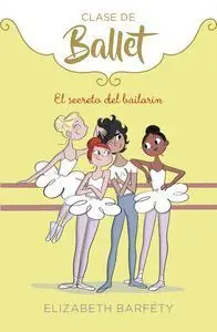 CLASE DE BALLET 6: EL SECRETO DEL BAILARÍN