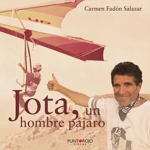 JOTA, UN HOMBRE PÁJARO