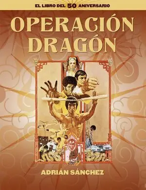 OPERACIÓN DRAGÓN. EL LIBRO DEL 50 ANIVERSARIO