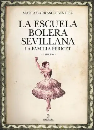 LA ESCUELA BOLERA SEVILLANA. LA FAMILIA PERICET 2ª EDICIÓN