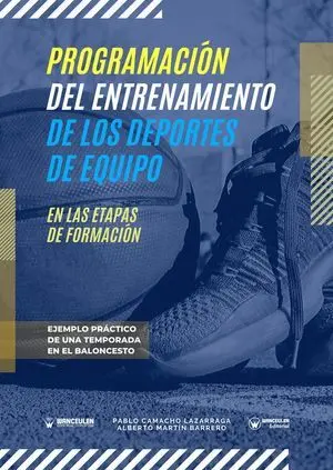 PROGRAMACIÓN DEL ENTRENAMIENTO EN LAS ETAPAS DE FORMACIÓN DE LOS DEPORTES DE EQUIPO. (EJEMPLO PRÁCTICO DE UNA TEMPORADA EN EL BALONCESTO).