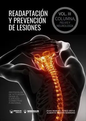 READAPTACIÓN Y PREVENCIÓN DE LESIONES. VOLUMEN III - COLUMNA, PELVIS Y NEUROLOGÍA. (PROTOCOLOS DE ACTUACIÓN DESDE EL EJERCICIO CORRECTIVO FUNCIONAL).