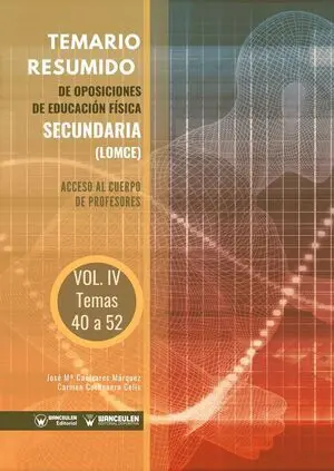 TEMARIO RESUMIDO DE OPOSICIONES DE EDUCACIÓN FÍSICA SECUNDARÍA (LOMCE) VOLUMEN IV