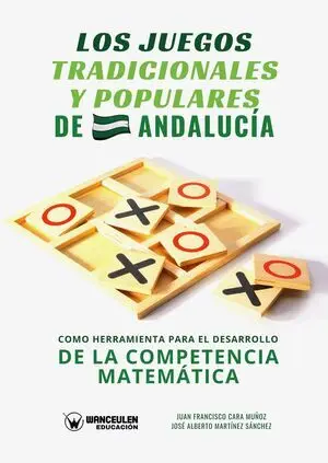 LOS JUEGOS TRADICIONALES Y POPULARES DE ANDALUCÍA COMO HERRAMIENTA PARA EL DESARROLLO DE LA COMPETENCIA MATEMÁTICA