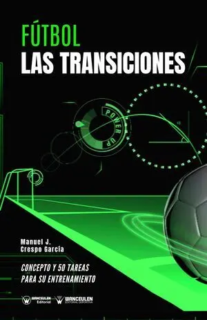 FÚTBOL: LAS TRANSICIONES (CONCEPTO Y 50 TAREAS PARA SU ENTRENAMIENTO)