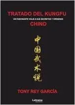 TRATADO DEL KUNGFU CHINO (UN FASCINANTE VIAJE A SUS SECRETOS Y ORÍGENES)