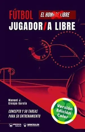 FÚTBOL: EL JUGADOR/ LA JUGADORA  LIBRE  (EDICIÓN A TODO COLOR)