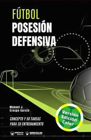 FÚTBOL: POSESIÓN DEFENSIVA (EDICIÓN A TODO COLOR)