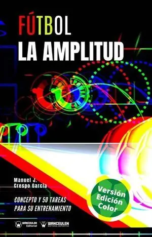 FÚTBOL: LA AMPLITUD (EDICIÓN A TODO COLOR)