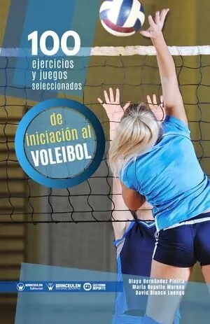 100 EJERCICIOS Y JUEGOS SELECCIONADOS DE INICIACIÓN AL VOLEIBOL