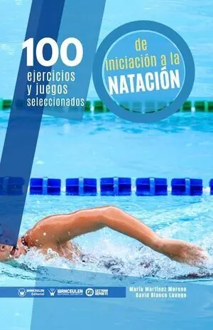 100 EJERCICIOS Y JUEGOS SELECCIONADOS DE INICIACIÓN AL NATACIÓN