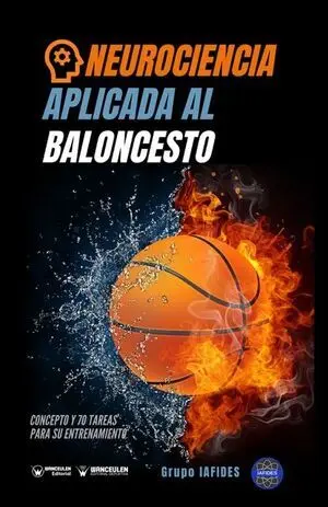 NEUROCIENCIA APLICADA AL BALONCESTO. CONCEPTO Y 70 TAREAS PARA SU ENTRENAMIENTO