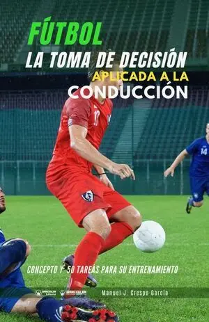 FÚTBOL: LA TOMA DE DECISIÓN APLICADA A LA CONDUCCIÓN