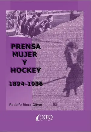 PRENSA, MUJER Y HOCKEY (1894-1936)