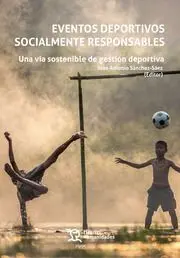 EVENTOS DEPORTIVOS SOCIALMENTE RESPONSABLES. UNA VÍA SOSTENIBLE DE GESTIÓN DEPORTIVA