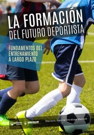 LA FORMACIÓN DEL FUTURO DEPORTISTA: FUNDAMENTOS DEL ENTRENAMIENTO A LARGO PLAZO