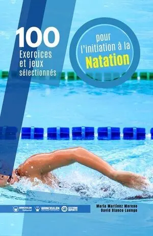 100 EXERCICES ET JEUX SÉLECTIONNÉS POUR LINITIATION À LA NATATION (FRANCÉS)