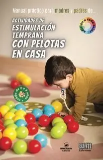 ACTIVIDADES DE ESTIMULACIÓN TEMPRANA CON PELOTAS EN CASA 2-3 AÑOS (EDICIÓN COLOR)